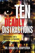 Deadly Distractions: Overcoming Life's Obstacles to Success