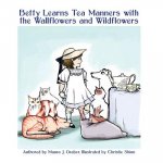 Betty Learns Tea Manners with the Wallflowers and Wildflowers