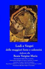 Lodi e Vespri delle maggiori solennita' e feste dedicate alla Beata Vergine Maria: Maria Madre di Dio (1 gen), Annunciazione (25 mar), Visitazione (31
