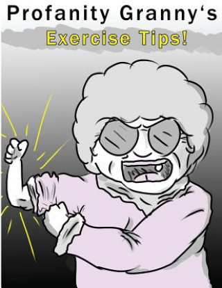 Profanity Granny's Exercise Tips