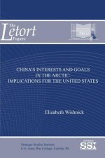 China's Interests and Goals in the Arctic: Implications for the United States