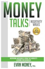 Money Talks Negativity Walks: Inspiring Messages from the World's Leading Encourager