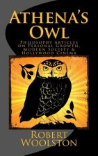 Athena's Owl: Philosophy Articles on Personal Growth, Modern Society & Hollywood Cinema [Deluxe Edition]