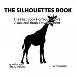 The Silhouettes Book: The First Book For Your Baby's Visual and Brain Development