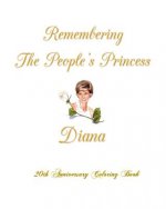 Remembering The People's Princess Diana: 20th Anniversary Coloring Book