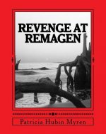 Revenge at Remagen: A WWII Adventure Based on True Eventds