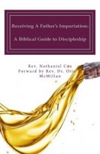 Receiving A Father's Impartation: A Biblical Guide to Discipleship