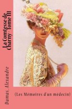La Comtesse de Charny - Tome III: (Les Mémoires d'un médecin)