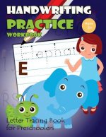 Handwriting Practice Workbook: Letter Tracing Book for Preschoolers