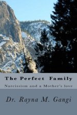 The Perfect Family: Narcissism And a Mother's love