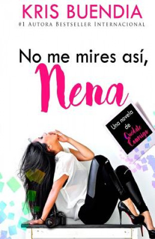 No me mires así, nena: Una novela de Quédate conmigo