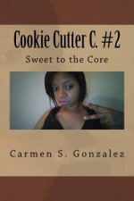 Cookie Cutter C. #2: Sweet to the Core