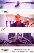 Ways of Being: selected poems by Miguel Rodriguez, MSW