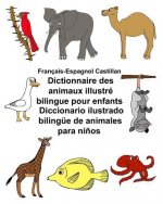 Français-Espagnol Castillan Dictionnaire des animaux illustré bilingue pour enfants Diccionario ilustrado bilingüe de animales para ni?os