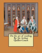 On the art of reading. By: Sir Arthur Quiller-Couch