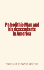 Paleolithic Man and his Descendants in America