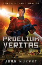 Proelium Veritas: Book 2 of the Black Saber Novels