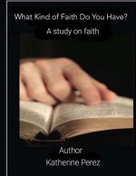 What Kind of Faith Do You Have?: A Study on Faith