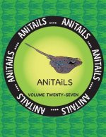 ANiTAiLS Volume Twenty-Seven: Learn about the Blue-Spotted Maskray, Killdeer, Silver Moony, Red-Breasted Sapsucker, Woodhouse's Toad, Bongo, Crested