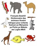Français-Swahili Dictionnaire des animaux illustré bilingue pour enfants Kamusi ya Wanyama ya Picha ya Watoto wa Lugha Mbili