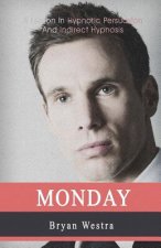 Monday: A Lesson In Hypnotic Persuasion And Indirect Hypnosis