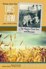 Those were the Days on the Farm: ...plus a tale or two