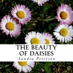 The Beauty of Daisies: A text-free book for Seniors and Alzheimer's patients