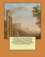 Pre-historic nations; or, Inquiries concerning some of the great peoples and civilizations of antiquity, and their probable relation to a still older