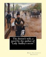 The doctor's wife, a novel by the author of 