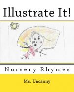 Illustrate It!: Nursery Rhymes