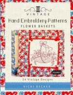 Vintage Hand Embroidery Patterns Flower Baskets: 24 Authentic Vintage Designs