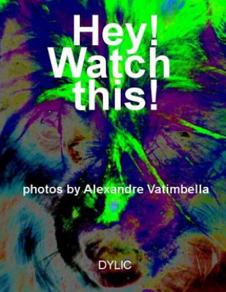 Hey! Watch this!