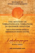 The Mystery of Vibrationless Vibration in Kashmir Shaivism: Vasugupta's Spanda Karika & Kshemaraja's Spanda Sandoha
