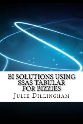 BI Solutions Using SSAS Tabular For Bizzies