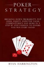 Poker Strategy: Optimizing Play Based on Stack Depth, Linear, Condensed and Polarized Ranges, Understanding Counter Strategies, Varian