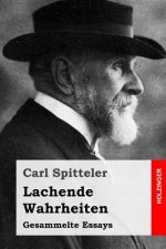 Lachende Wahrheiten: Gesammelte Essays