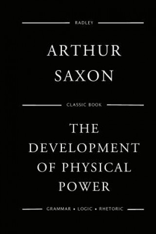 The Development Of Physical Power (Mr Arthur Saxon)()