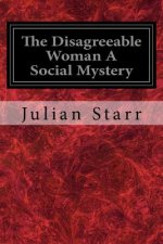 The Disagreeable Woman A Social Mystery