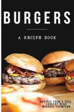 Burgers: A recipe book by a true cookery nerd: A cookbook full of delicious recipes for the grill or kitchen
