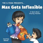 Max Gets Inflexible: A Book About Staying Flexible