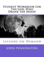 Student Workbook for The Girl Who Drank the Moon: Lessons on Demand