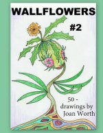 Wallflowers - 2: 50 drawings by Joan Worth
