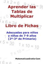 Aprender las Tablas de Multiplicar: Para ni?os y ni?as de 7-9 a?os (2°-3° de Primaria)