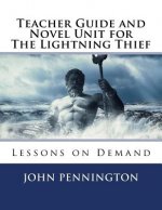 Teacher Guide and Novel Unit for The Lightning Thief: Lessons on Demand
