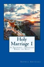 Holy Marriage: A Journey through Eros to Self