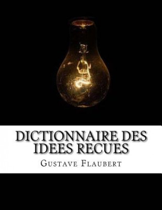 Dictionnaire des idees recues