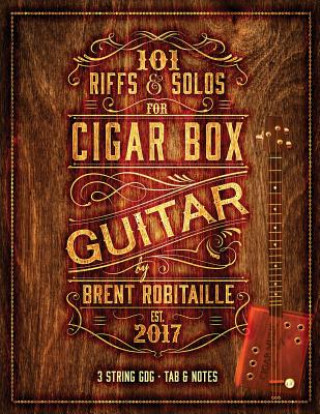 101 Riffs and Solos for Cigar Box Guitar