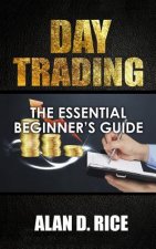 Day Trading: The Essential Beginner's Guide to Successful Trading