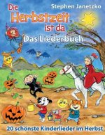 Die Herbstzeit ist da - 20 schönste Kinderlieder im Herbst: Das Liederbuch mit allen Texten, Noten und Gitarrengriffen zum Mitsingen und Mitspielen