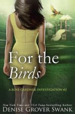 For the Birds: Rose Gardner Investigations #2